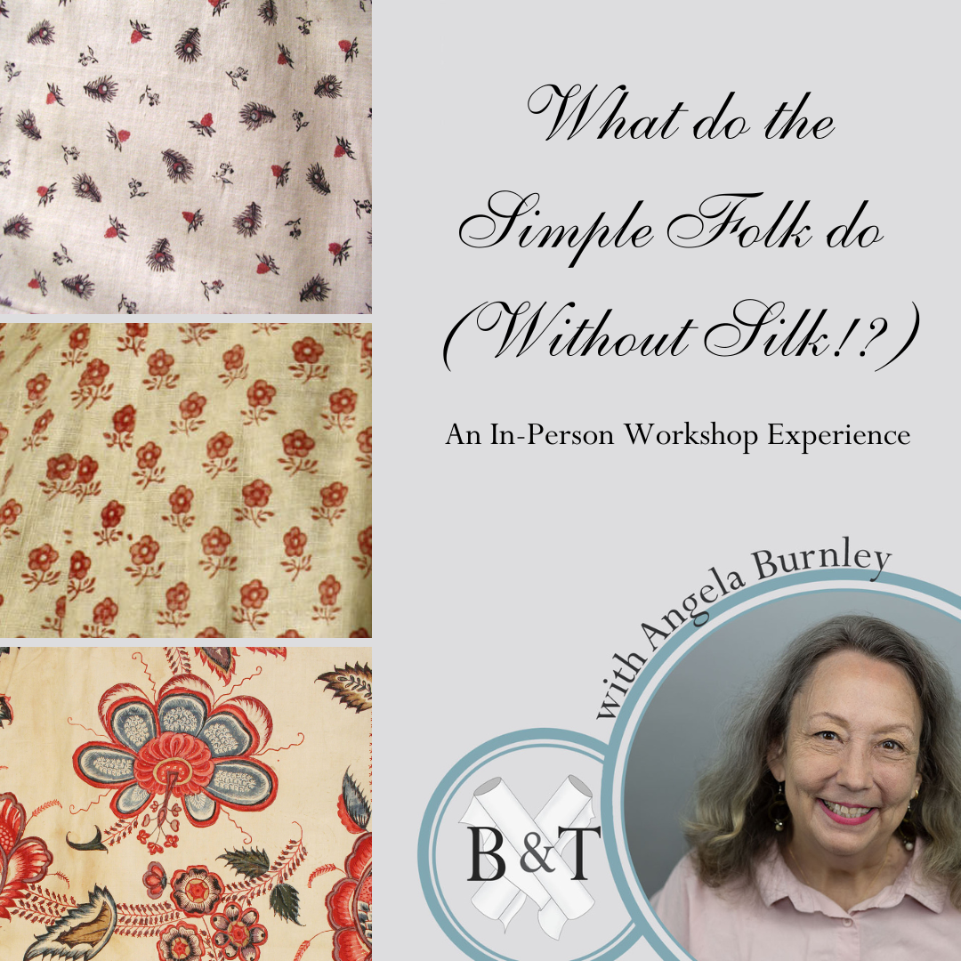 “What Do The Simple Folk Do" (Without Silk!) Exploring 18th century Printed Textiles - Burnley & Trowbridge Co.