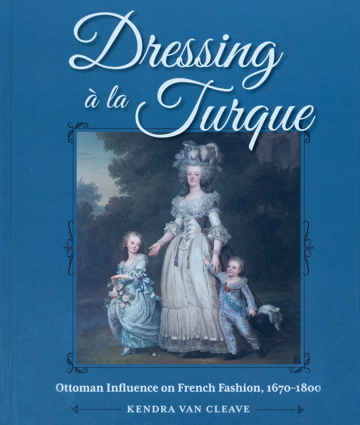 Dressing a` la Turque:  Ottoman Influence on French Fashion, 1670-1800 - Burnley & Trowbridge Co.