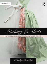 PRE-ORDER ONLY Stitching La Mode:  Patterns and Dressmaking From Fashion Plates of 1785-1795 - Burnley & Trowbridge Co.
