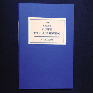The Lady's Guide to Plain Sewing - Burnley & Trowbridge Co.